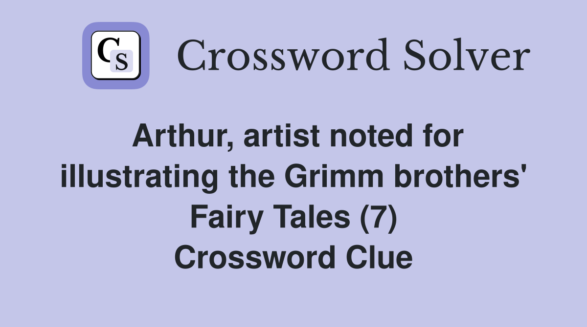 Arthur, artist noted for illustrating the Grimm brothers' Fairy Tales